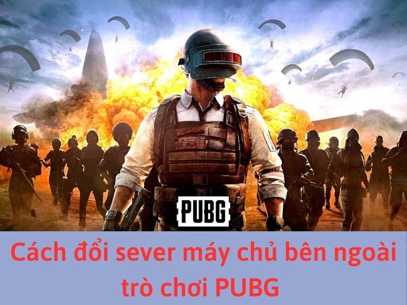 cach-doi-sever-may-chu-ben-ngoai-tro-choi-pubg Cách đổi sever máy chủ bên ngoài trò chơi PUBG