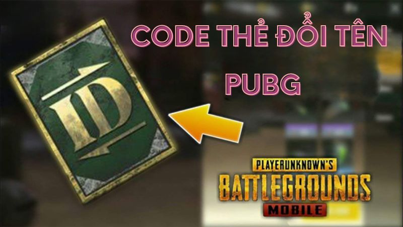 code-the-doi-ten-pubg-mobile Tổng hợp một số mã code thẻ đổi tên game PUBG mobile free
