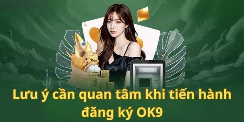 dang-ky-ok9-va-luu-y-can-biet Đăng ký OK9 và lưu ý cần biết