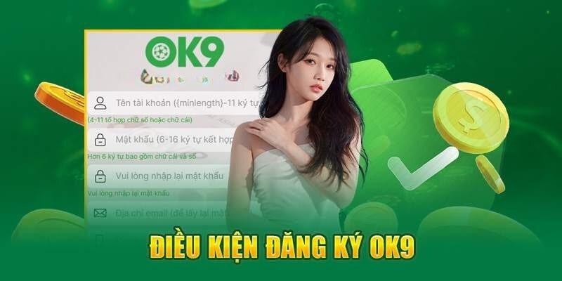 dieu-kien-de-dang-ky-tai-khoan-ok9-thanh-cong Điều kiện để đăng ký tài khoản OK9 thành công