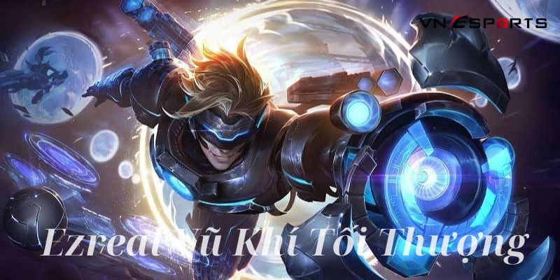 ezreal-vu-khi-toi-thuong-duoc-nhieu-nguoi-yeu-thich Ezreal Vũ Khí Tối Thượng được nhiều người yêu thích