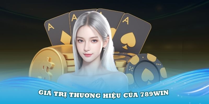 Giá trị thương hiệu của 789Win không ngừng tăng lên