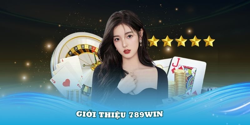 Giới thiệu 789Win cùng một số điểm trong hoạt động kinh doanh