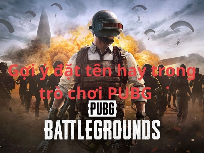 goi-y-ten-hay-trong-tro-choi-pubg Gợi ý đặt tên hay trong trò chơi PUBG ˙