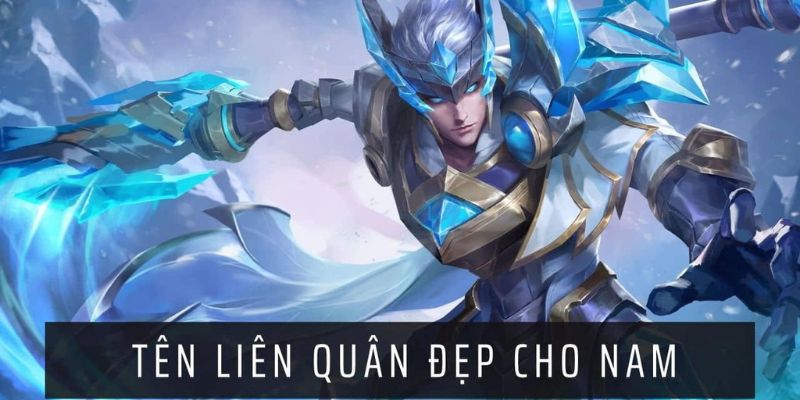 goi-y-ten-lien-quan-hay-danh-cho-nam-gioi Gợi ý mẫu tên Liên Quân đẹp dành cho nam giới