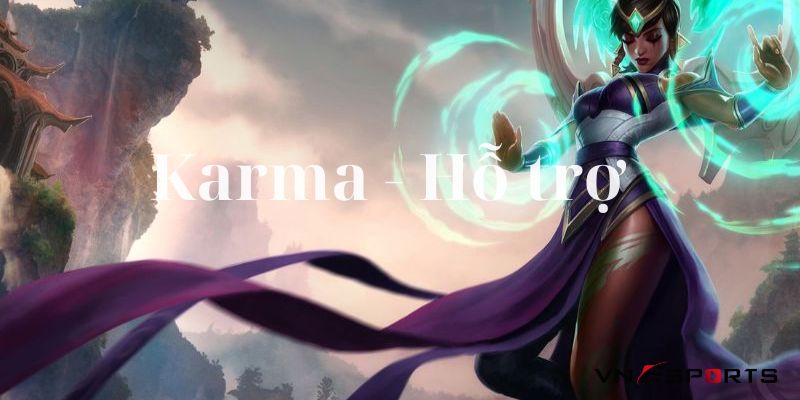 karma-la-tuong-di-ho-tro-toc-chien-manh-nhat Karma là tướng đi hỗ trợ Tốc Chiến mạnh nhất