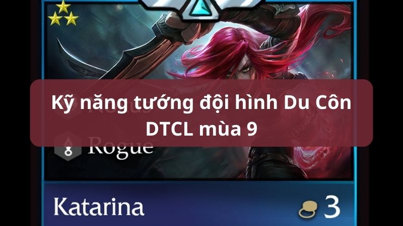 ky-nang-tuong-doi-hinh-du-con-dtcl-mua-9 Kỹ năng các tướng trong đội hình DTCL Du Côn mùa 9