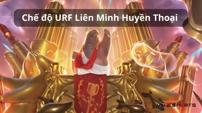 lien-minh-huyen-thoai-che-do-urf-la-gi Tổng quan về Liên Minh Huyền Thoại chế độ URF