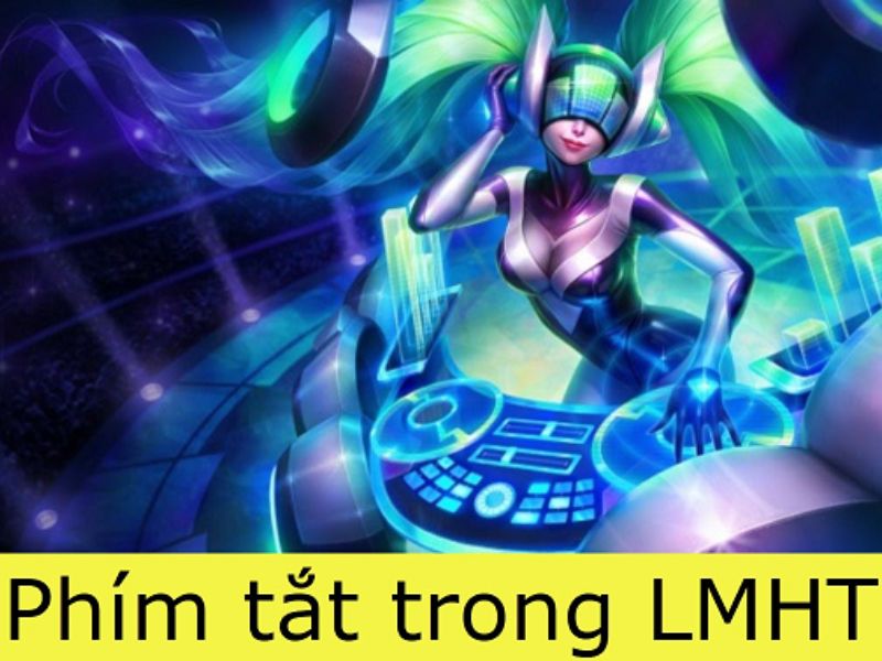 Lý do nên sử dụng các phím tắt trong Liên Minh Huyền Thoại