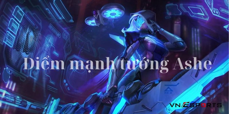 Một số điểm mạnh của Ashe