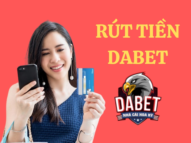 rut-tien-dabet-1 Dabet uy tín và bảo mật cao