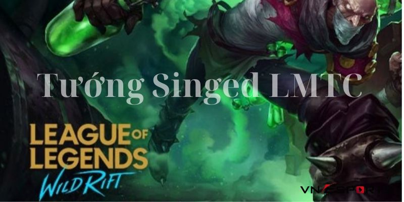 Singed là tướng xếp hạng B ở vị trí đường Baron