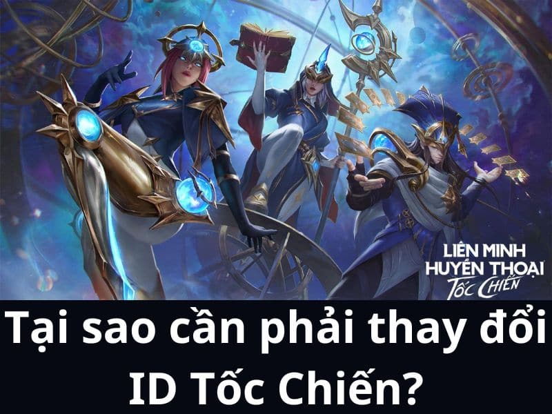 tai-sao-can-phai-doi-id-toc-chien Tại sao cần phải đổi ID Tốc Chiến?