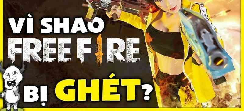 tai-sao-free-fire-bi-ghet-1 Tại sao Free Fire bị ghét đến vậy?