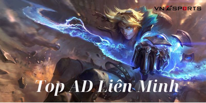 Top AD Liên Minh Huyền Thoại thời nào cũng mạnh