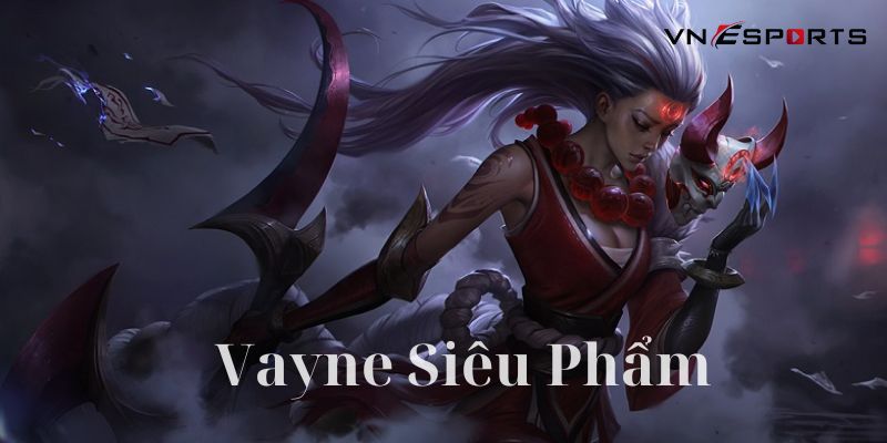 vayne-sieu-pham-co-hieu-ung-bat-mat Vayne Siêu Phẩm có hiệu ứng bắt mắt