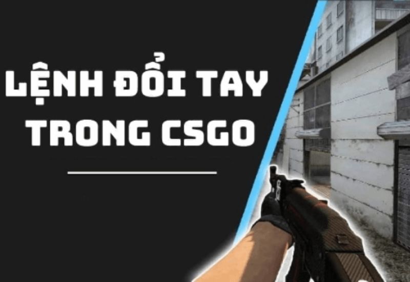 y-nghia-cua-lenh-doi-tay-csgo-mang-lai-cho-nguoi-choi Ý nghĩa của lệnh đổi tay CSGO mang lại cho người chơi